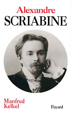 Alexandre Scriabine : Un musicien à la recherche de l'absolu