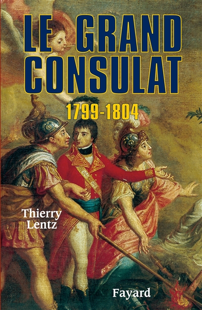 Le Grand Consulat 1799-1804