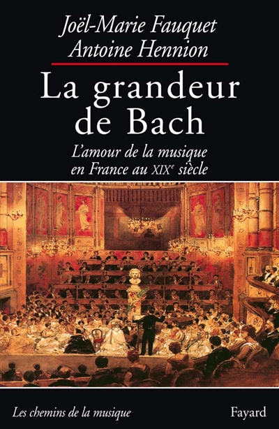 La grandeur de Bach : l'amour de la musique en France au XIXe siècle
