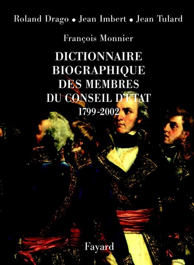 Dictionnaire biographique des membres du Conseil d'État : 1799-2002