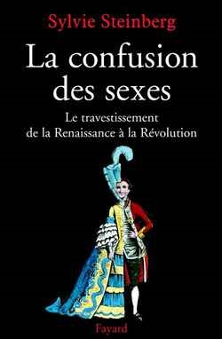 La confusion des sexes : Le travestissement de la Renaissance à la Révolution
