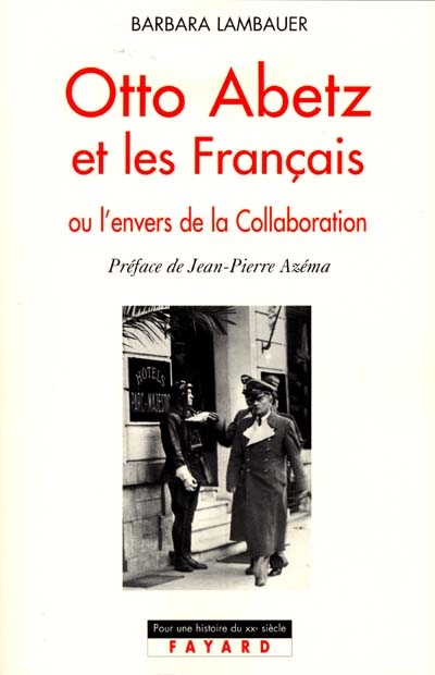 Otto Abetz et les Français : ou l'envers de la Collaboration