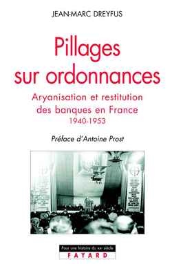 Pillages sur ordonnances : aryanisation et restitution des banques en France, 1940-1953