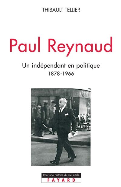 Paul Reynaud : un indépendant en politique (1878-1966)