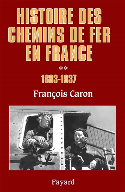 Histoire des chemins de fer en France. Tome second , 1883-1937