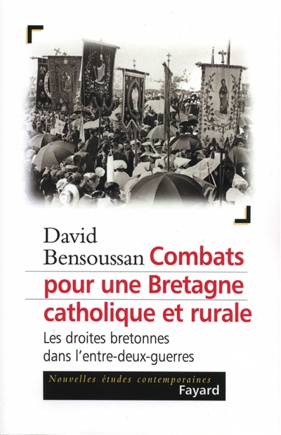Combats pour une Bretagne catholique et rurale : les droites bretonnes dans l'entre-deux-guerres