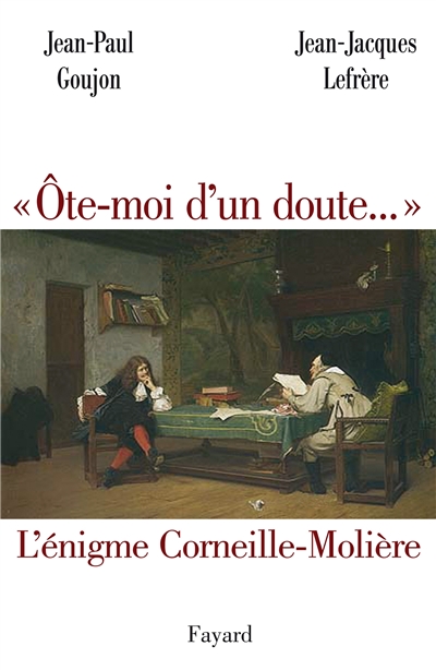 "Ôte-moi d'un doute" : l'énigme Corneille-Molière