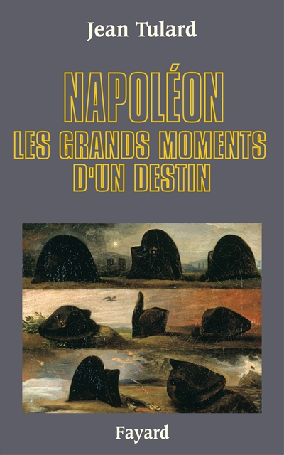 Napoléon : les grands moments d'un destin