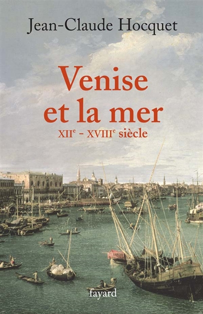 Venise et la mer, XIIe-XVIIIe siècle