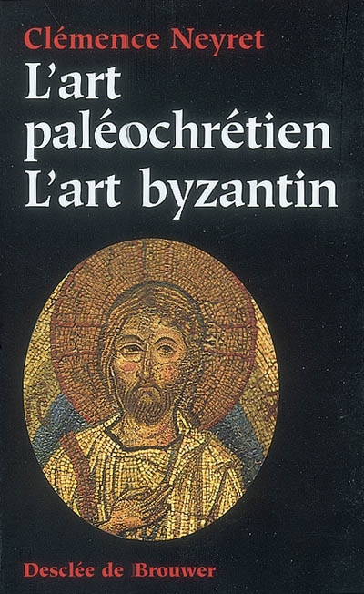 L' art paléochrétien, l'art byzantin