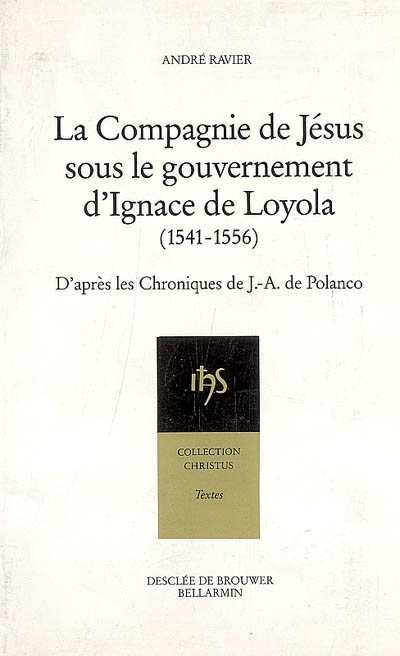 La Compagnie de Jésus sous le gouvernement d'Ignace de Loyola : 1541-1556
