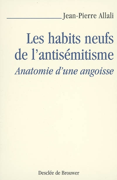 Les habits neufs de l'antisémitisme : anatomie d'une angoisse