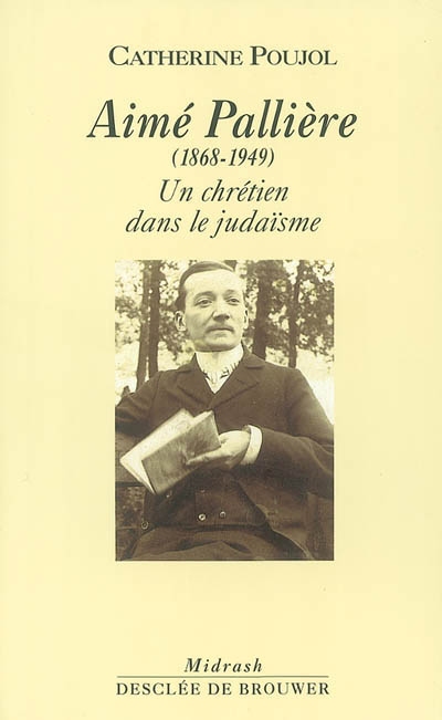 Aimé Pallière (1868-1949) : itinéraire d'un chrétien dans le judaïsme