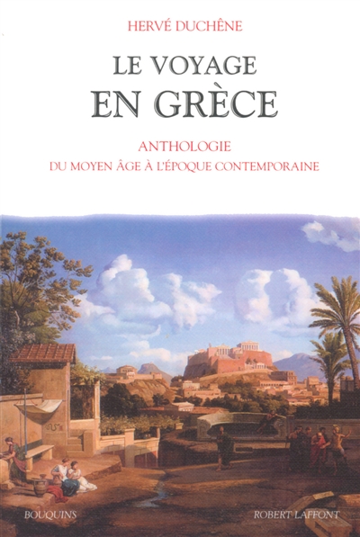 Le voyage en Grèce : anthologie : du Moyen âge à l'époque contemporaine