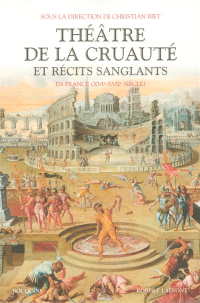 Théâtre de la cruauté et récits sanglants en France : XVIe-XVIIe siècle