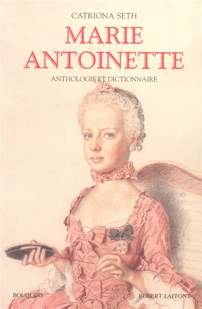 Marie-Antoinette : anthologie et dictionnaire