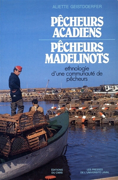 Pêcheurs acadiens, pêcheurs madelinots : ethnologie d'une communauté de pêcheurs