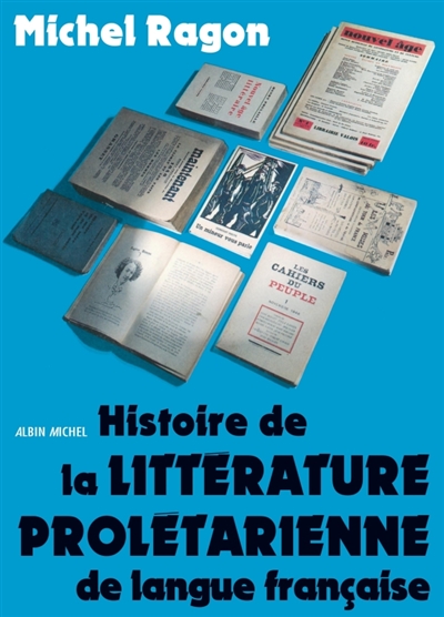 Histoire de la littérature prolétarienne en France : littérature ouvrière, littérature paysanne, littérature d'expression populaire