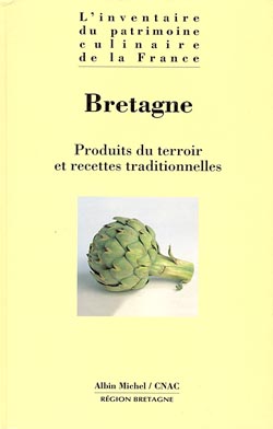 L'inventaire du patrimoine culinaire de la France , Bretagne : produits du terroir et recettes traditionnelles