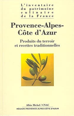 L'inventaire du patrimoine culinaire de la France , Provence-Alpes-Côte d'Azur : produits du terroir et recettes traditionnelles