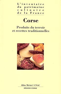 L'inventaire du patrimoine culinaire de la France , Corse : produits du terroir et recettes traditionnelles