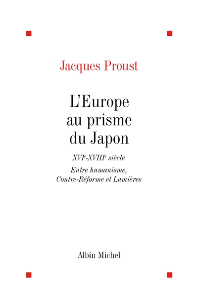 L'Europe au prisme du Japon, XVIe-XVIIIe siècle : entre humanisme, Contre-Réforme et Lumières