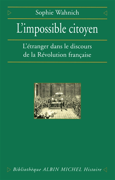 L'impossible citoyen : l'étranger dans la Révolution française