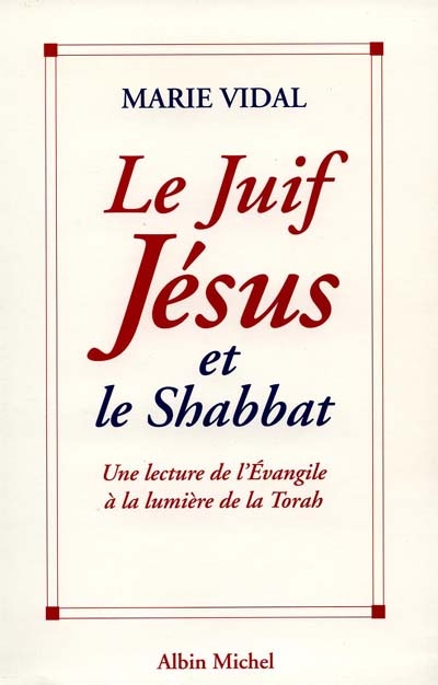 Le juif Jésus et le shabbat : une lecture de l'Évangile à la lumière de la Torah
