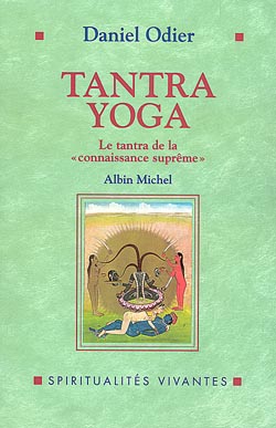 Tantra yoga : le Vijn̂ânabhaïrava tantra, le tantra de la connaissance suprême