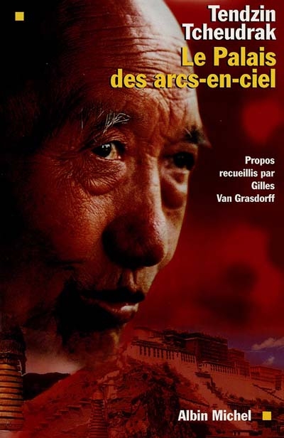 Le palais des arcs-en-ciel : les mémoires du médecin du dalaï-lama