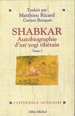 Shabkar : autobiographie d'un yogi tibetain : intitulée "la reine des gemmes qui exaucent les souhaits des êtres fortunés aspirant à la libération" : narration détaillée de la vie et de la libération du grand Détenteur du Vajra, Shabkar Tsogdrouk Rangdrol, refuge et protecteur des êtres en cet âge sombre : morceaux choisis [