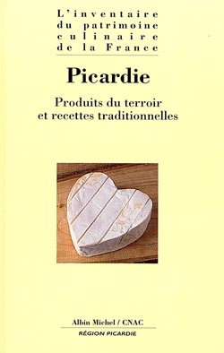 L'inventaire du patrimoine culinaire de la France , Picardie : produits du terroir et recettes traditionnelles
