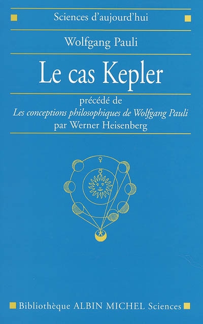 Le cas Kepler Précédé de Les conceptions philosophiques de W. Pauli