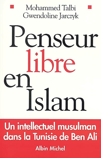 Penseur libre en islam : un intellectuel musulman dans la Tunisie de Ben Ali
