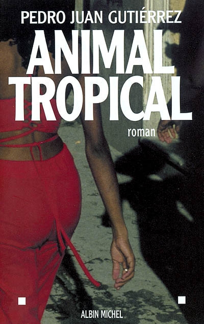 Animal tropical : roman