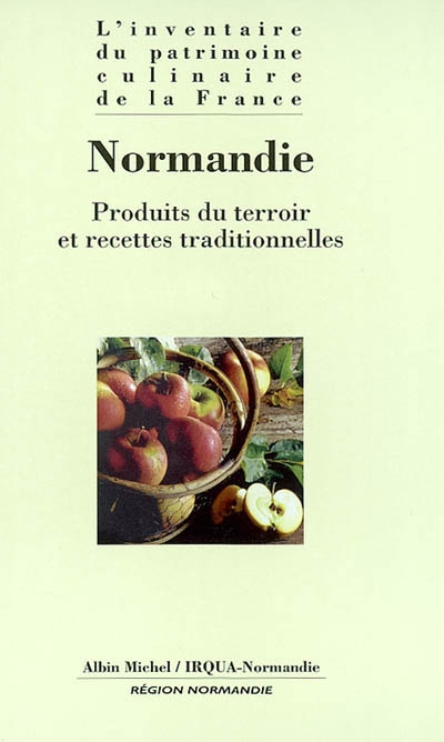 L'inventaire du patrimoine culinaire de la France , Normandie : produits du terroir et recettes traditionnelles