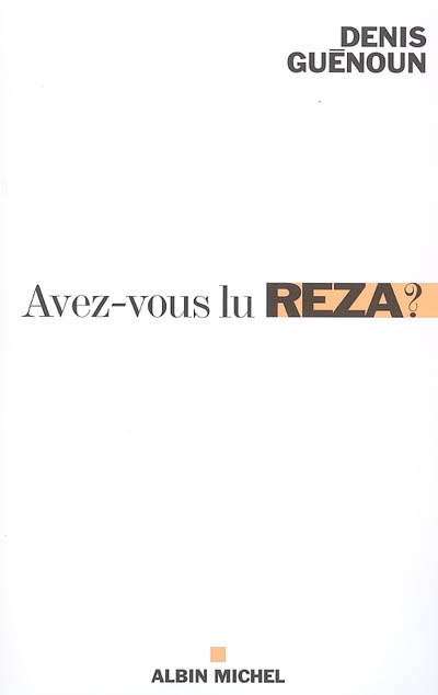 Avez vous lu Reza ? : une invitation philosophique