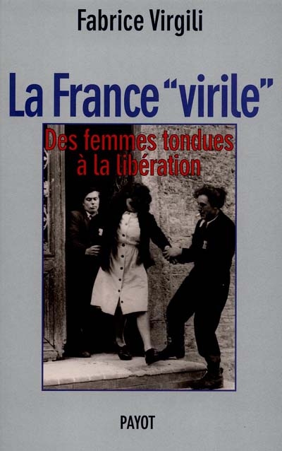 La France virile : des femmes tondues à la Libération