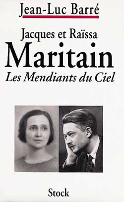 Jacques et Raïssa Maritain : les mendiants du ciel : biographies croisées