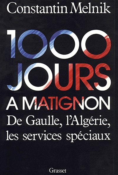 Mille jours à Matignon : raisons d'État sous de Gaulle : guerre d'Algérie, 1959-1962