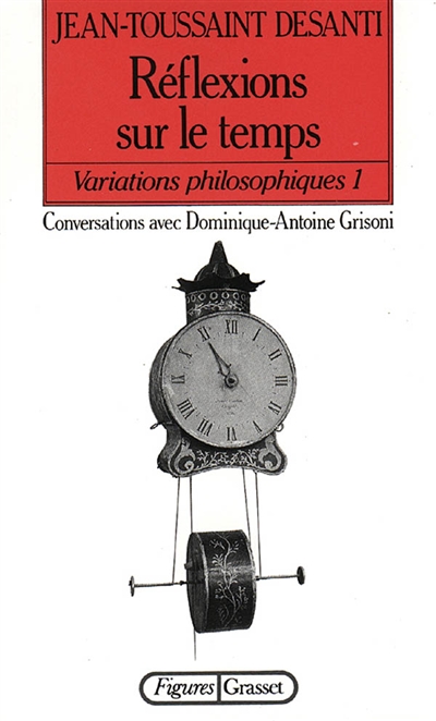 Réflexions sur le temps : conversations avec Dominique-Antoine Grisoni