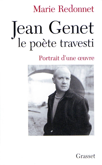Jean Genet, le poète travesti: portrait d'une oeuvre