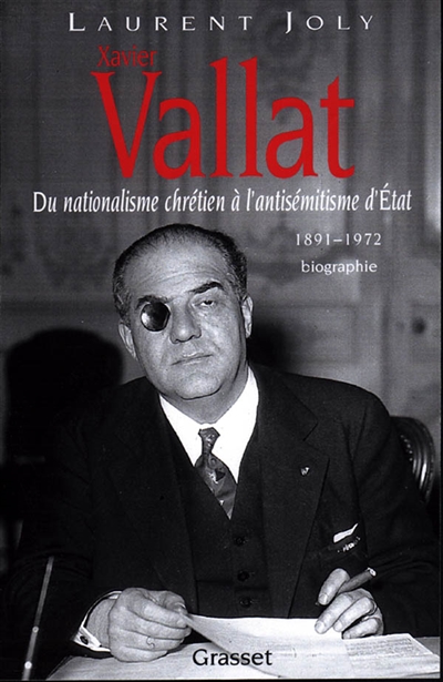 Xavier Vallat (1891-1972) : du nationalisme chrétien à l'antisémitisme d'état