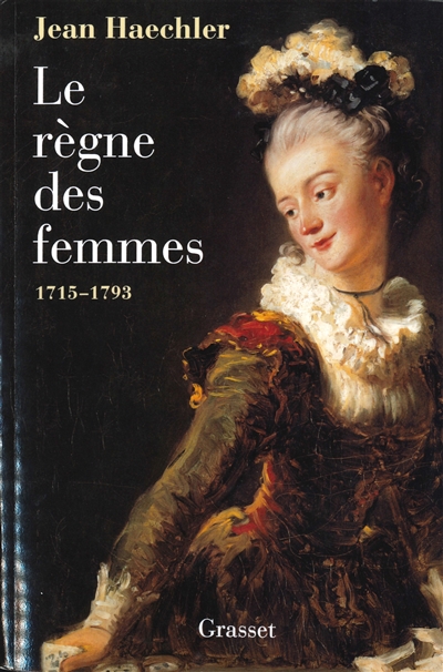 Le règne des femmes (1715-1792)