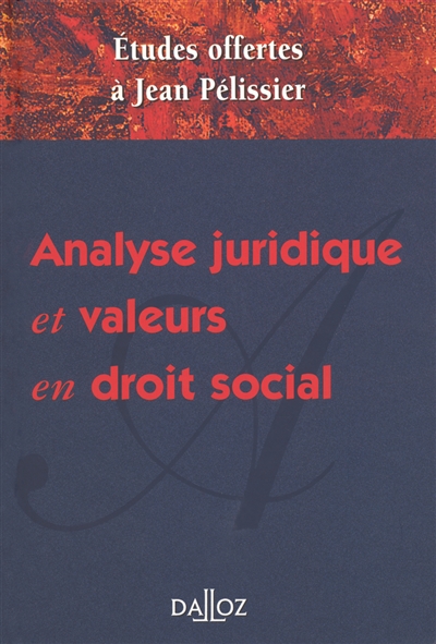 Analyse juridique et valeurs en droit social : mélanges en l'honneur de Jean Pélissier