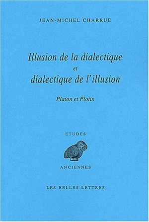 Illusion de la dialectique et dialectique de l'illusion : [Platon et Plotin]