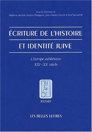 Écriture de l'histoire et identité juive : l'Europe ashkénaze, XIXe-XXe siècle