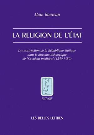 La religion de l'Etat : la construction de la république étatique dans le discours théologique de l'Occident médiéval (1250-1350)
