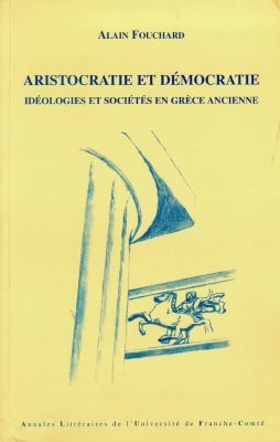 Aristocratie et démocratie : idéologies et sociétés en Grèce ancienne
