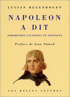 Napoléon a dit : aphorismes, citations et opinions